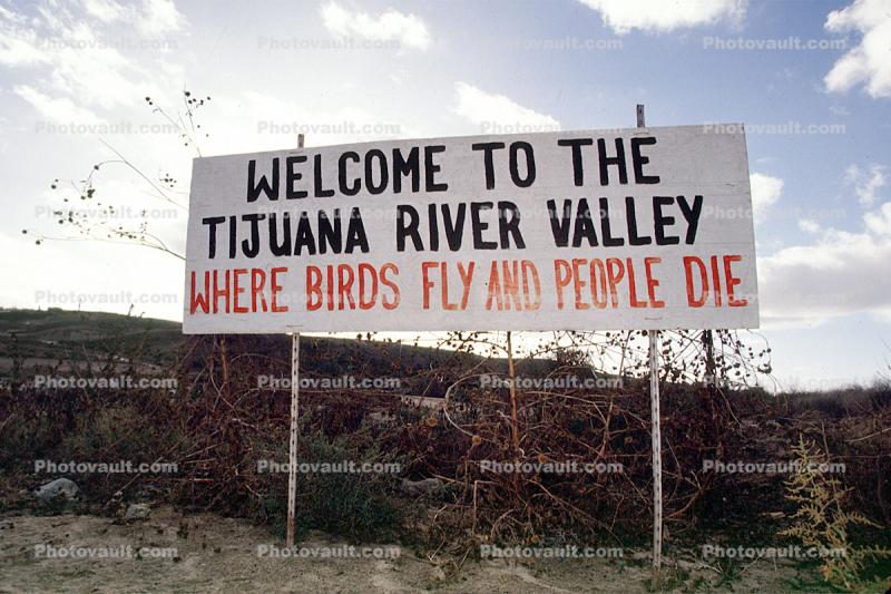Welcome to the Tijuana River Valley, Where birds fly and People Die, Sign, Caution, warning, Wall