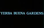 Simple Title Card for My Video on Yerba Buena Gardens that i produced., YBGV01P01_01